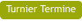 Turnier Termine