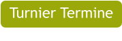 Turnier Termine