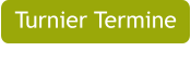Turnier Termine