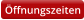 Öffnungszeiten