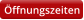 Öffnungszeiten